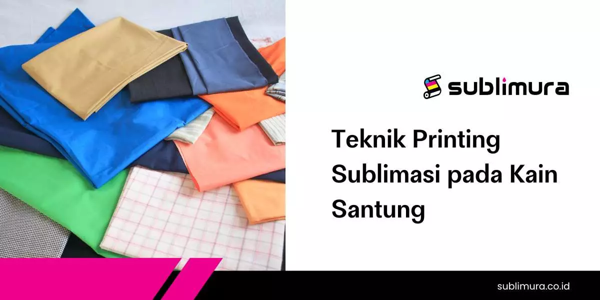 Sublimura, Jasa Print Sublim Kain Terbaik Surabaya