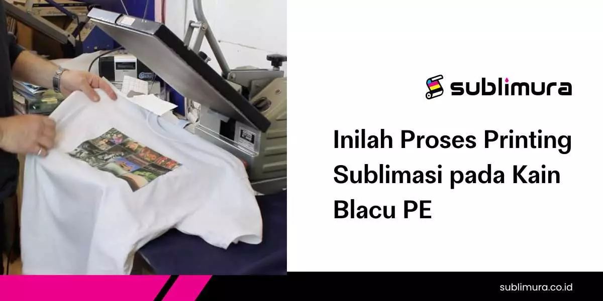 Inilah Proses Printing Sublimasi pada Kain Blacu PE
