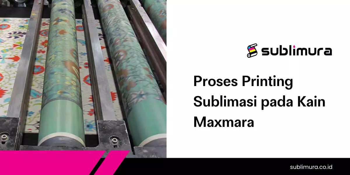Proses Printing Sublimasi pada Kain Maxmara