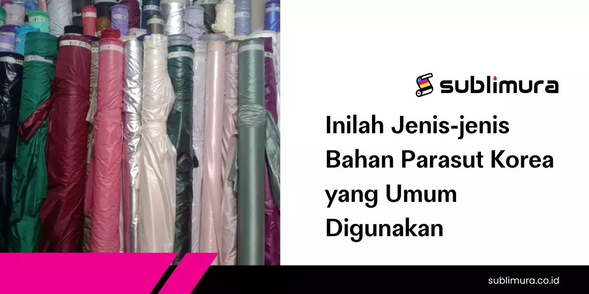 Inilah Jenis-jenis Bahan Parasut Korea yang Umum Digunakan