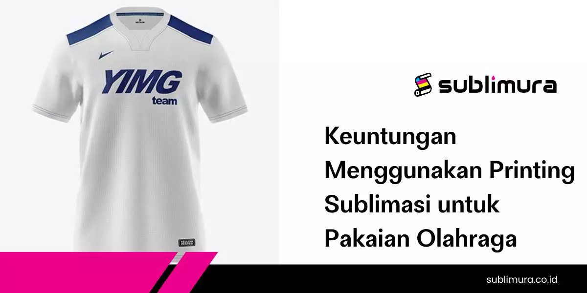 Keuntungan Menggunakan Printing Sublimasi untuk Pakaian Olahraga
