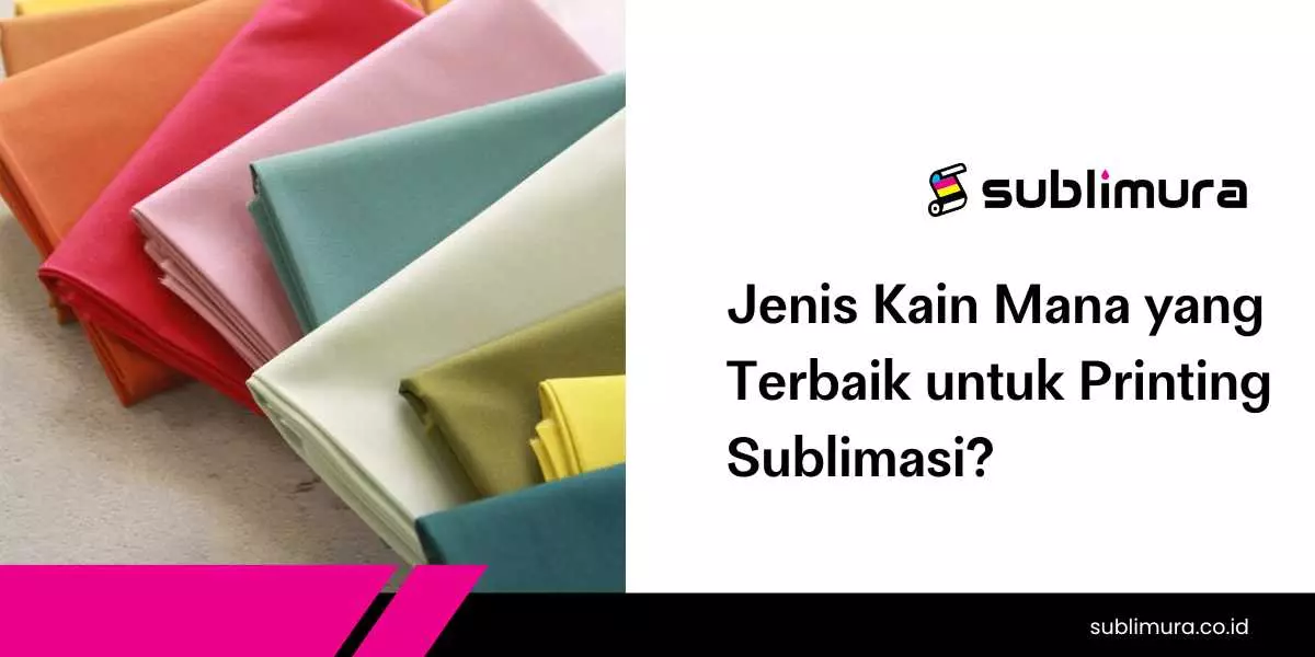 Jenis Kain Mana yang Terbaik untuk Printing Sublimasi?