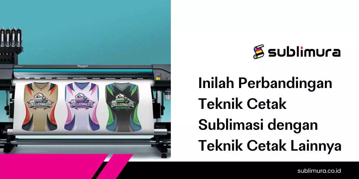 Inilah Perbandingan Teknik Cetak Sublimasi dengan Teknik Cetak Lainnya