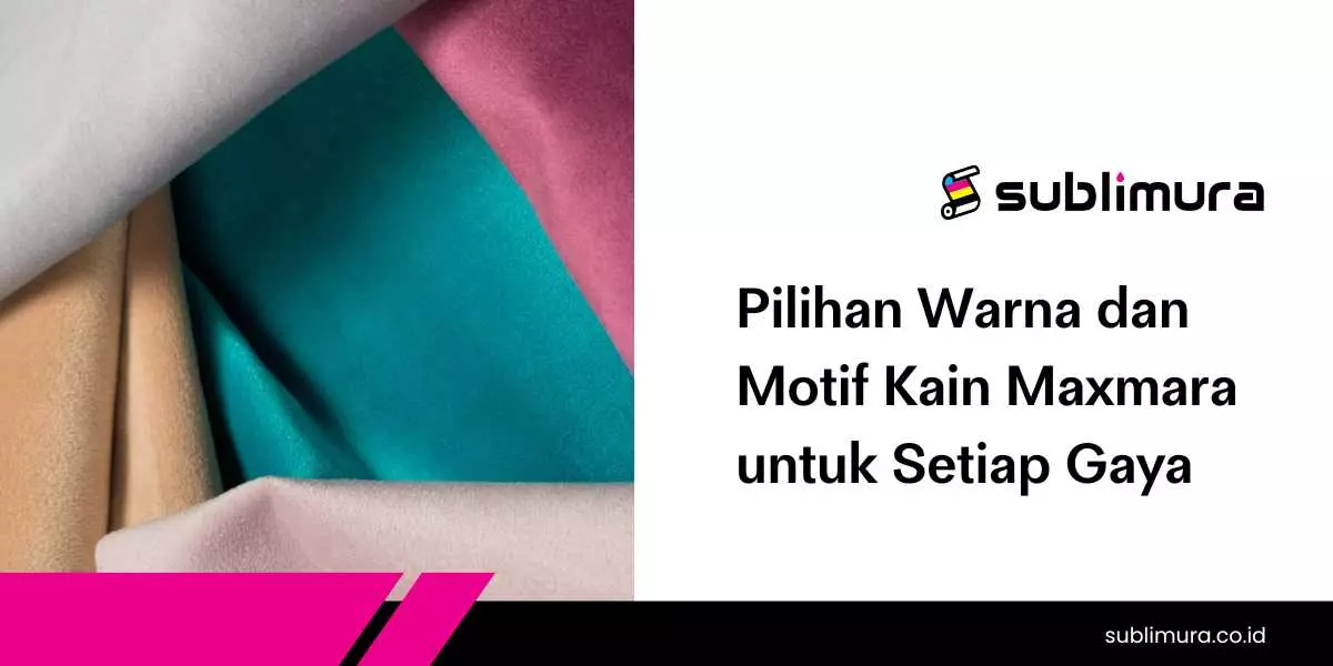 Pilihan Warna dan Motif Kain Maxmara untuk Setiap Gaya