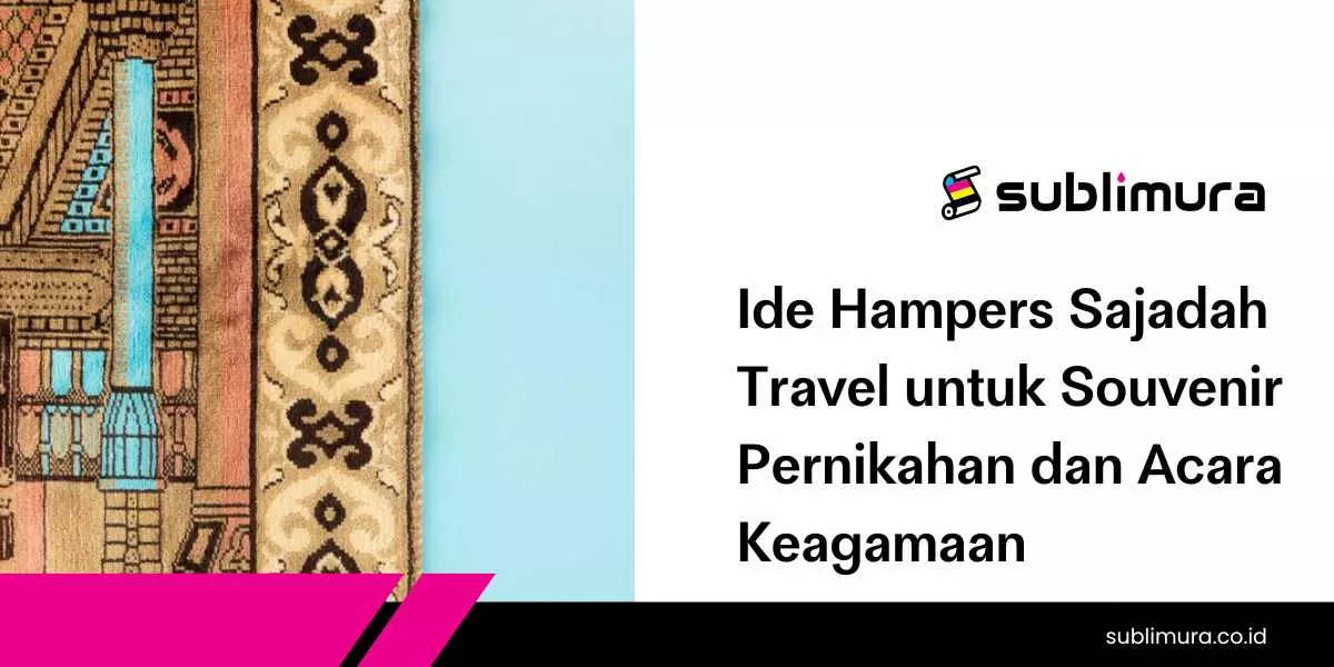 Ide Hampers Sajadah Travel untuk Souvenir Pernikahan dan Acara Keagamaan
