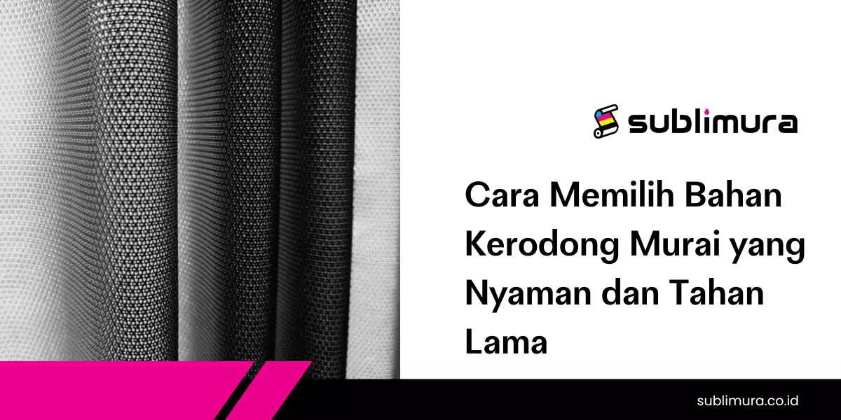 Cara Memilih Bahan Kerodong Murai yang Nyaman dan Tahan Lama