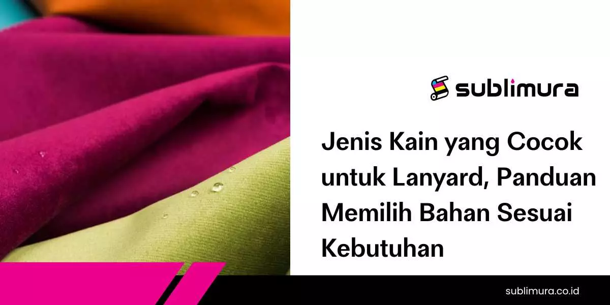 Jenis Kain yang Cocok untuk Lanyard, Panduan Memilih Bahan Sesuai Kebutuhan