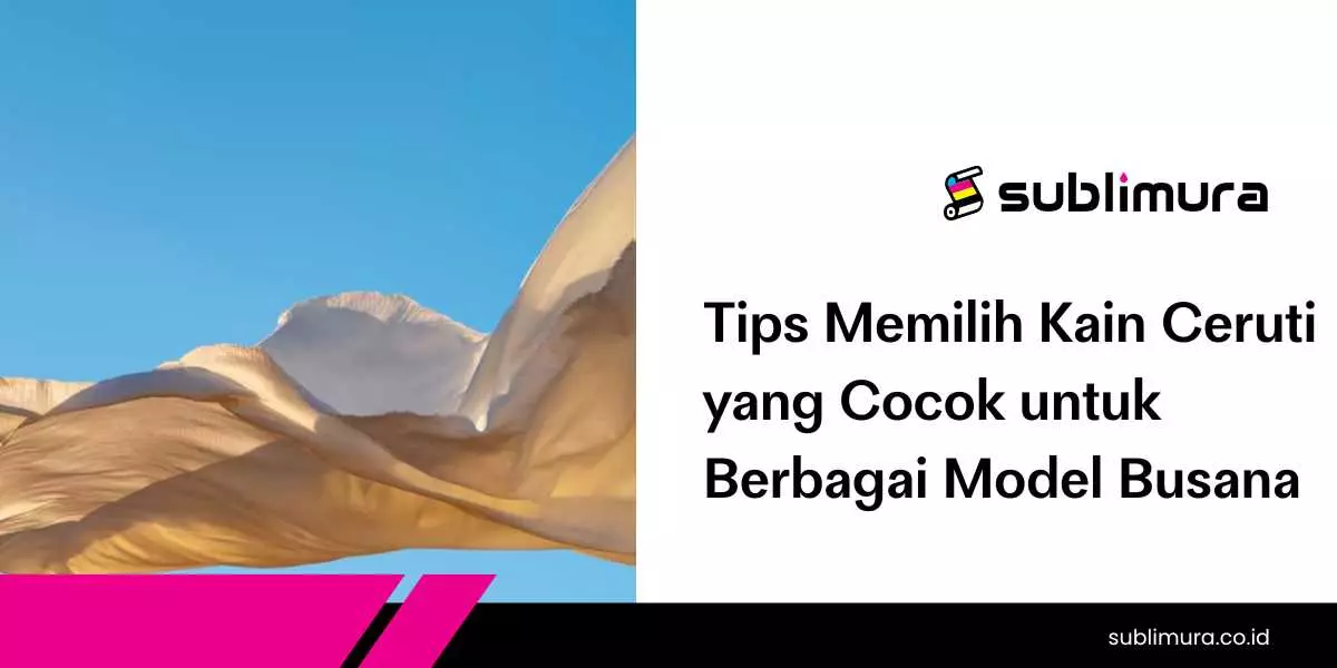 Tips Memilih Kain Ceruti yang Cocok untuk Berbagai Model Busana