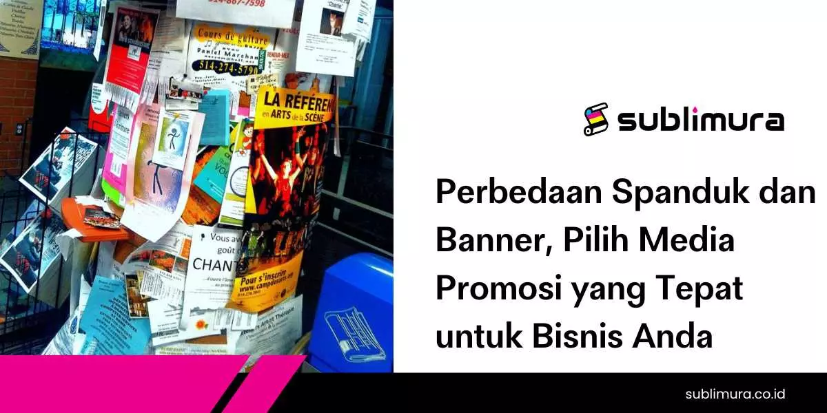 Perbedaan Spanduk dan Banner, Pilih Media Promosi yang Tepat untuk Bisnis Anda