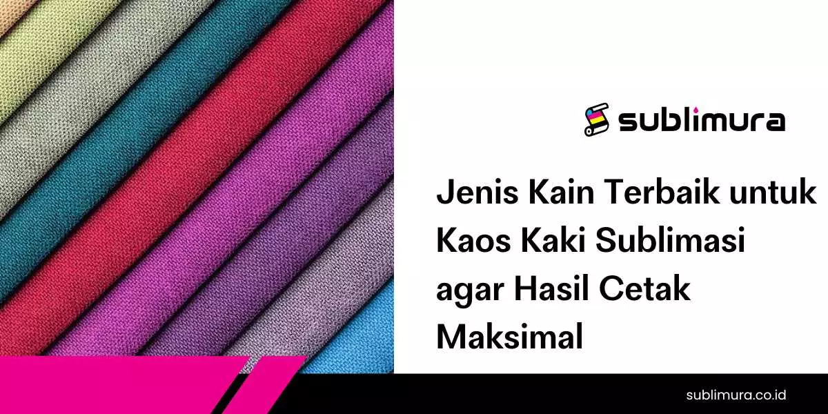 Jenis Kain Terbaik untuk Kaos Kaki Sublimasi agar Hasil Cetak Maksimal