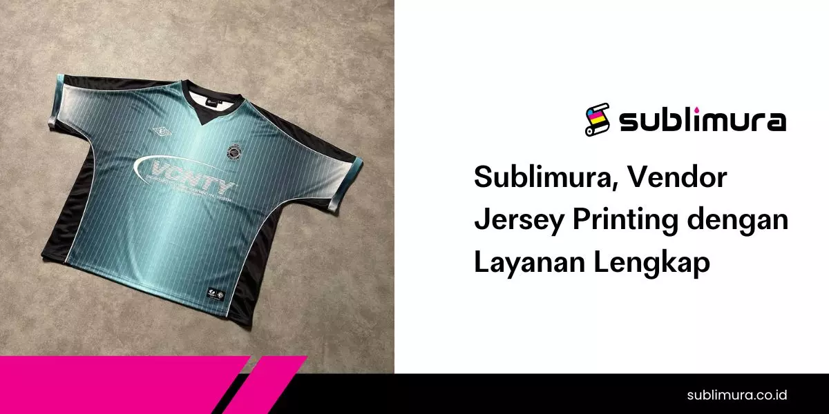 Sublimura, Vendor Jersey Printing dengan Layanan Lengkap