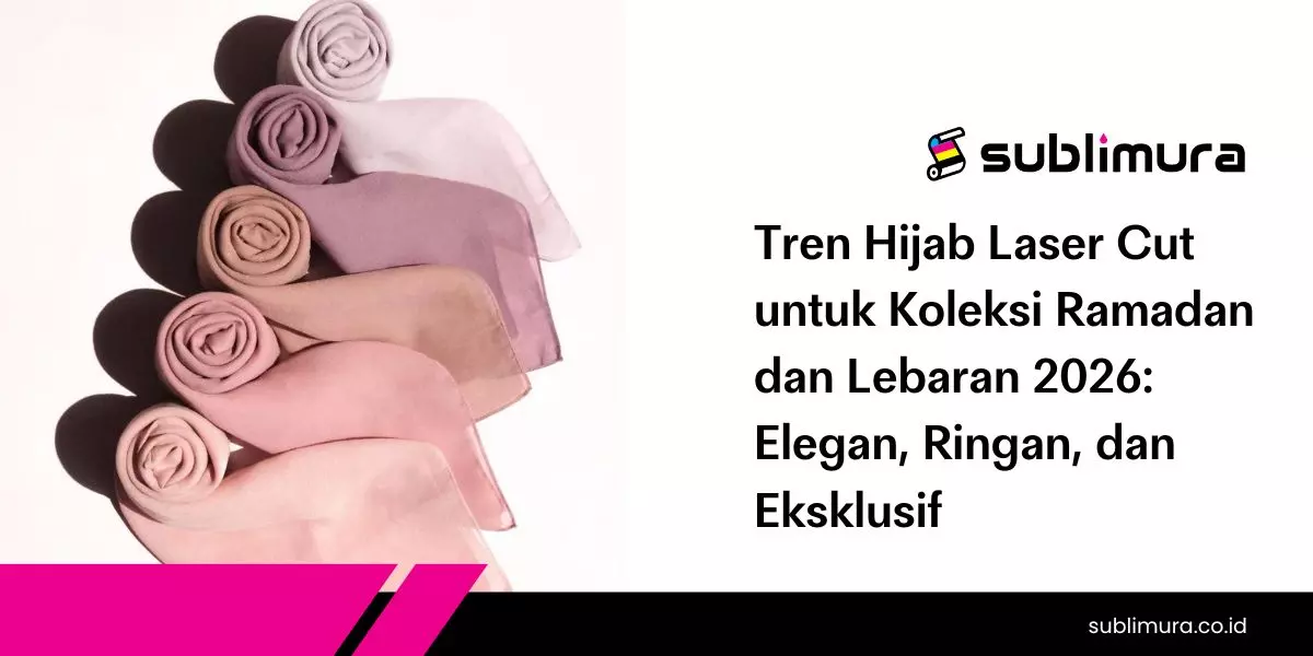 Tren Hijab Laser Cut untuk Koleksi Ramadan dan Lebaran 2026: Elegan, Ringan, dan Eksklusif