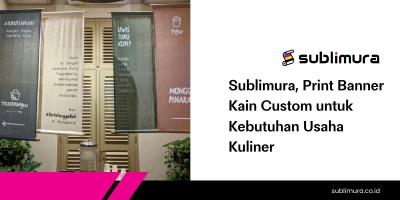 Sublimura, Print Banner Kain Custom untuk Kebutuhan Usaha Kuliner