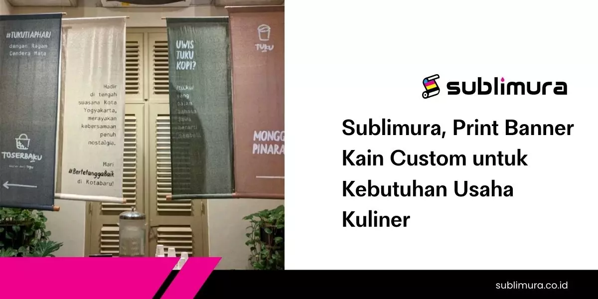 Sublimura, Print Banner Kain Custom untuk Kebutuhan Usaha Kuliner