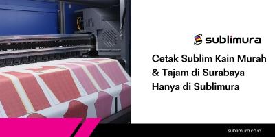 Cetak Sublim Kain Murah & Tajam di Surabaya Hanya di Sublimura