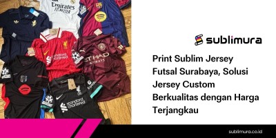 Print Sublim Jersey Futsal Surabaya, Solusi Jersey Custom Berkualitas dengan Harga Terjangkau